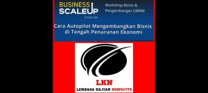 Business Scale-Up Forum – Mendorong Bisnis Tumbuh Autopilot di Tengah Tantangan Ekonomi